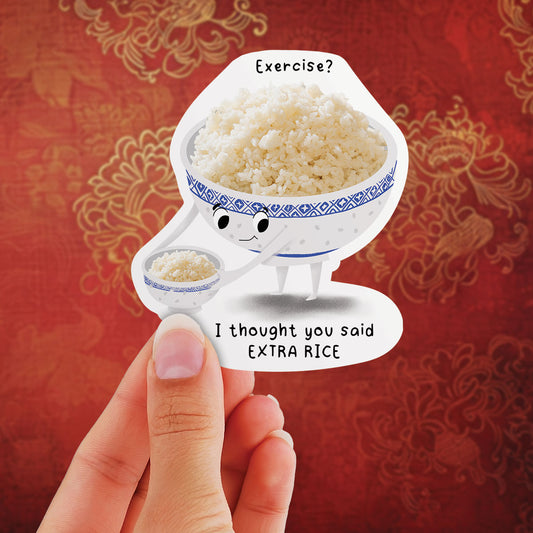 Exercise, I Thought You Said Extra Rice- Vinyl Sticker