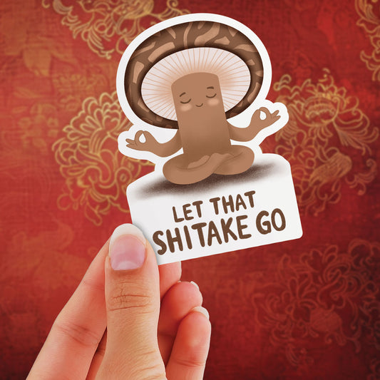 Let That Shitake Go - Vinyl Sticker