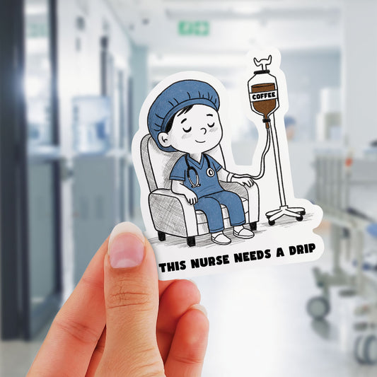 This Nurse Needs A Coffee Drip - Vinyl Sticker