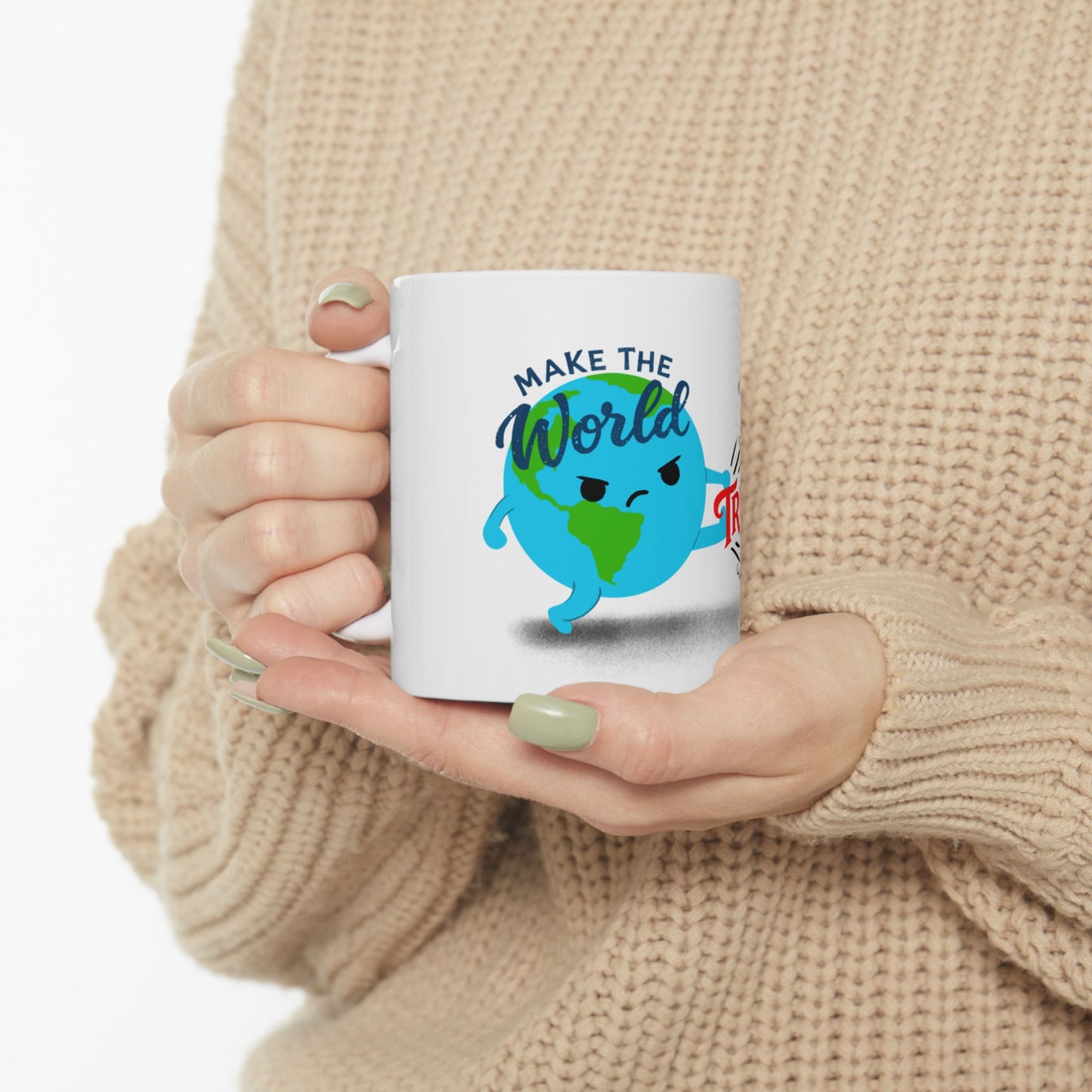 Make the World Trum Free Again Mug — Anti Trump Coffee Mug (11oz, 15oz)