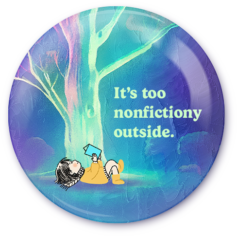 It's Too Nonfictiony Outside | YJG | Pinback Buttons